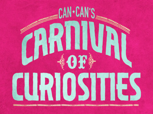 Carnival of Curiosities at Can Can Culinary Cabaret